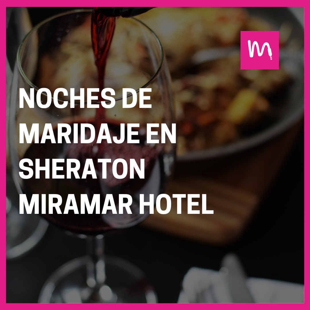 Noches de maridaje en Sheraton Miramar Hotel