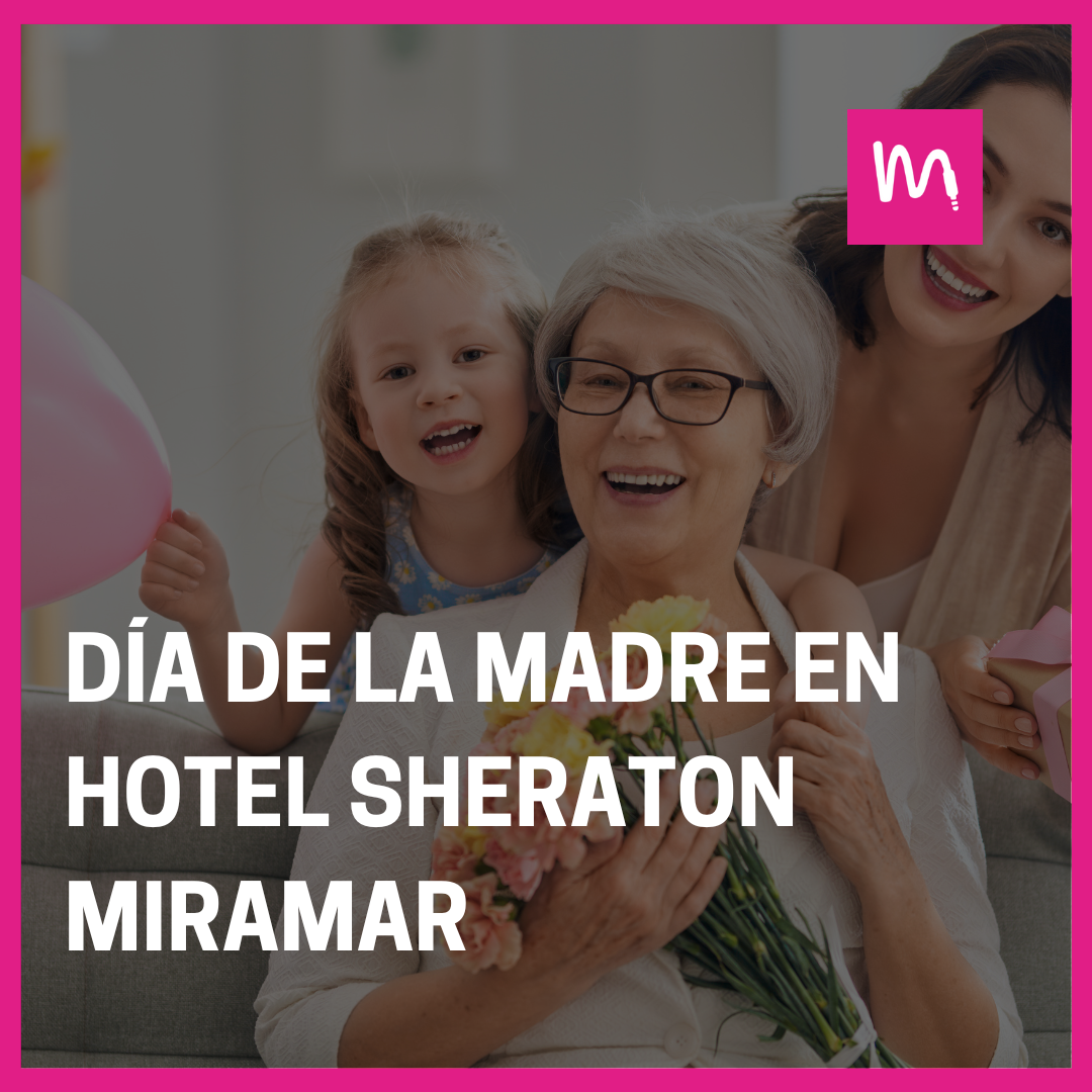 Día de la madre en Sheraton Miramar