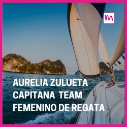 Aurelia Zulueta, Capitana del Team Femenino de Regata