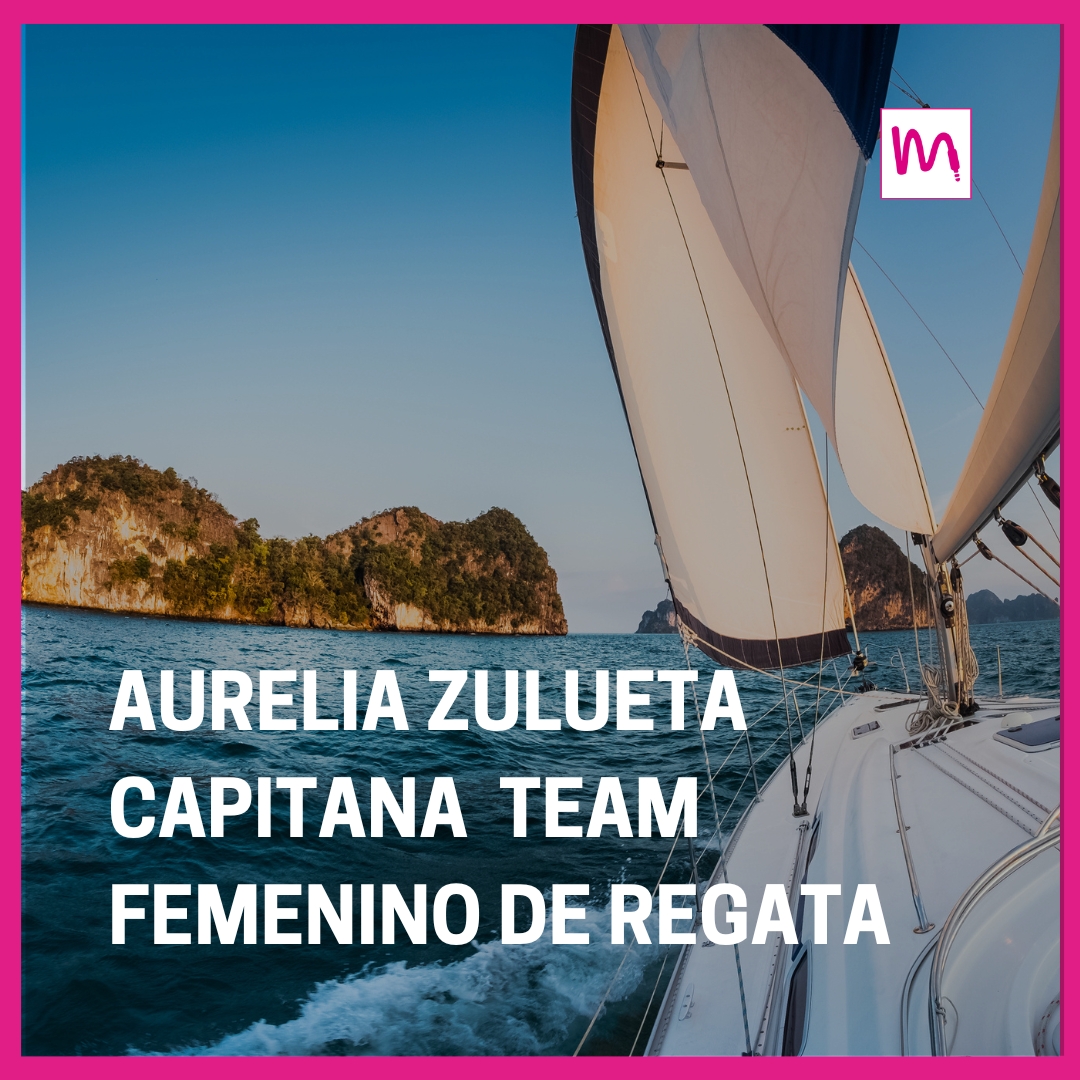 Aurelia Zulueta, Capitana del Team Femenino de Regata