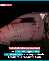 Dos aviones regionales colisionaron en aeropuerto de LaGuardia en Nueva York