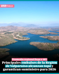 Principales embalses de la Región de Valparaíso alcanzan tope y garantizan suministro 2026